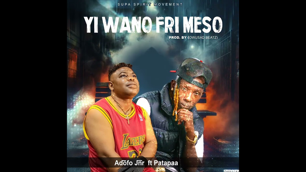 Adofo Jnr Yi Wano Fri Meso ft Patapaa(Official Audio Slide)