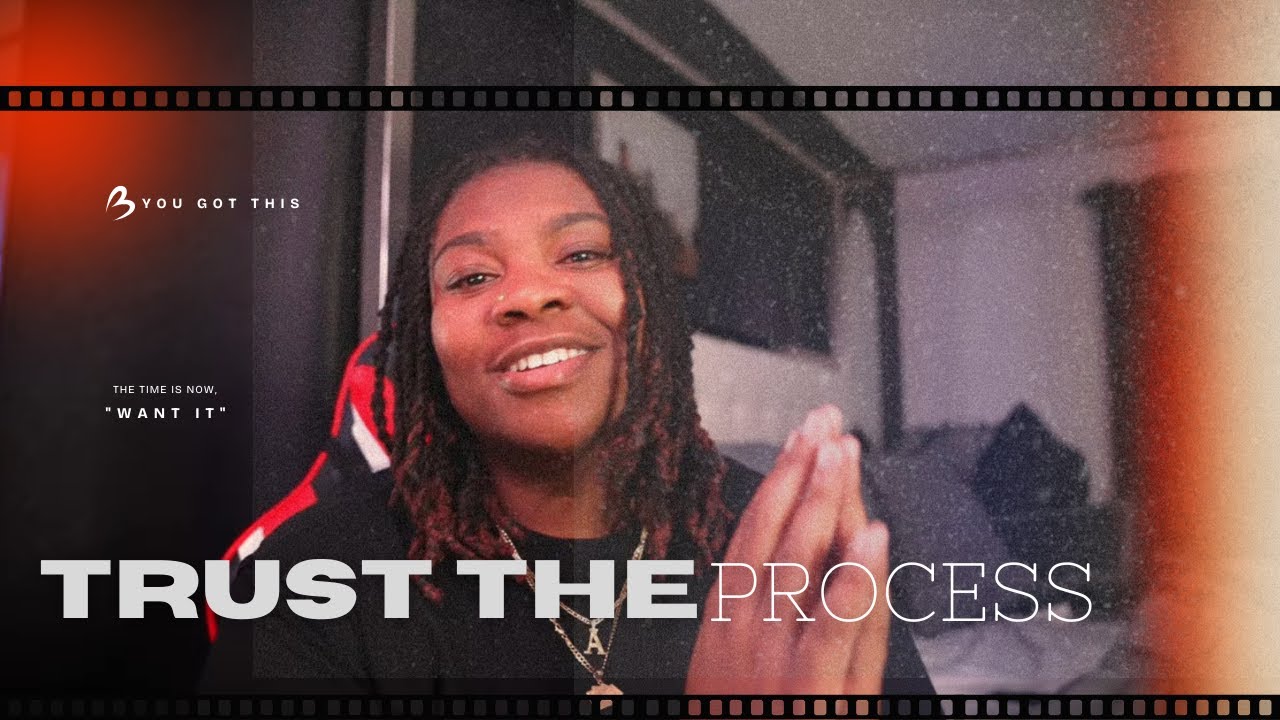 TRUST THE PROCESS | ENJOY THE JOURNEY - YouTube