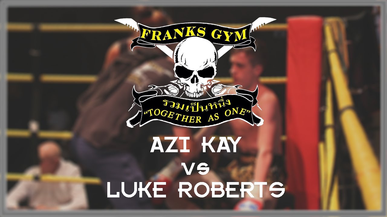 Frank's Gym Show - Azi Kay (Aireborough Thai) VS Luke Roberts (Frank's Gym)