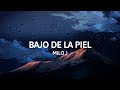Milo j - Bajo De La Piel (Letra)