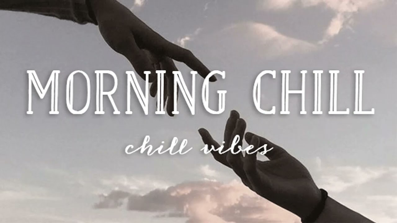 Morning Chill 💖 Chill Vibes 💖 CRY Music