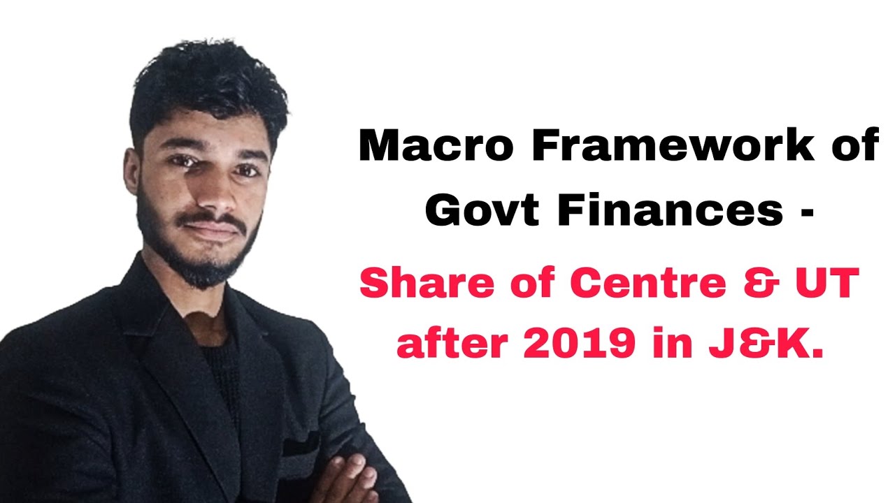 Macro Framework of Govt Finances - Share of Centre & UT after 2019 in J ...