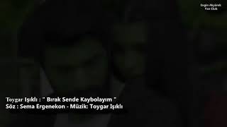 Toygar işikli brak sende kaybolayim