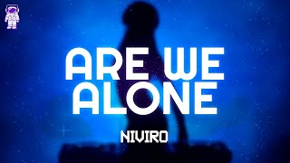 NIVIRO - Are We Alone // Lyrics