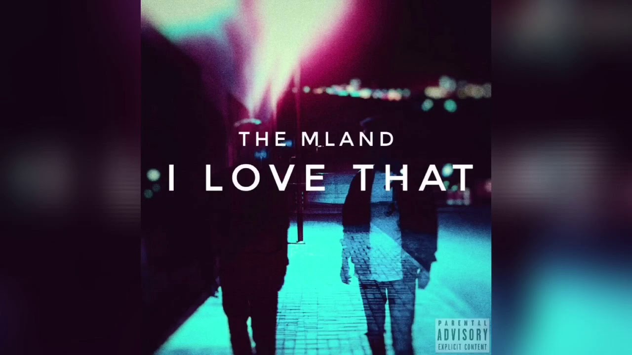 THE MLAND - I Love That (Audio)