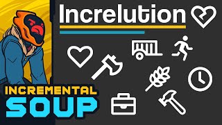 And Thus I Descend Into Incremental Soup - Increlution