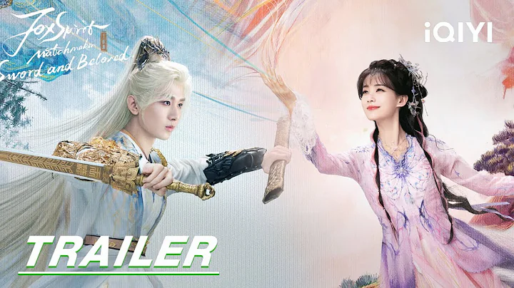 Stay tuned | Trailer:Cheng Yi & Li Yitong | 狐妖小红娘王权篇 Fox Spirit Matchmaker: Sword and Beloved| iQIYI - DayDayNews