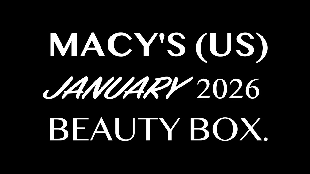 MACY'S (US) JANUARY 2026 BEAUTY BOX. SPOILERS.