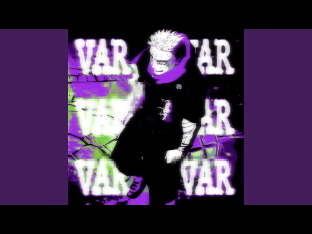 VAR VAR VAR (SUPER SLOWED)