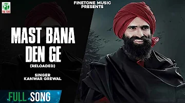 Mast Bana Reloaded | Kanwar Grewal | (Offiical Full Song) | Latest Punjabi Songs | @Finetonemusic