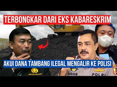TERBONGKAR dari Eks Kabareskrim Akui Dana Tambang Ilegal Mengalir Ke Polisi  | Berita Terbaru - TERBONGKAR dari Eks Kabareskrim Akui Dana Tambang Ilegal Mengalir Ke Polisi  | Berita Terbaru
