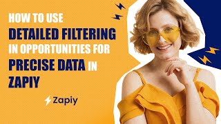 How To Use Detailed Filtering In Opportunities For Precise Data In Zapiy