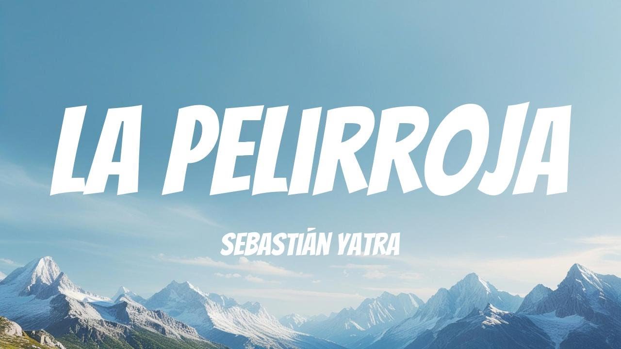 Sebastián Yatra - La Pelirroja (Lyrics Spanish & English)