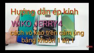 hướng dẩn wiko Jerry4 ép kính