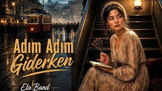 Adım Adım Giderken Ela Band 