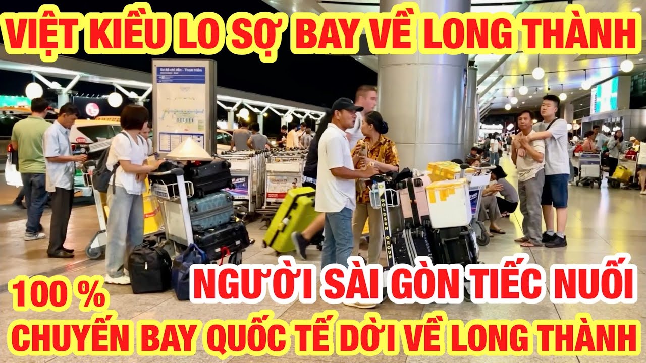 VIỆT KIỀU LO SỢ KHI BAY QUỐC TẾ VỀ SÂN BAY LONG THÀNH NGƯỜI SÀI GÒN TIẾC NUỐI SÂN BAY TÂN SƠN NHẤT