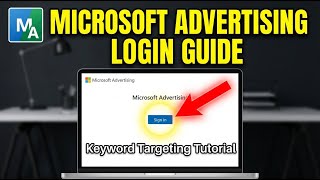 How to login to Microsoft Advertising for keyword targeting - Detailed Guide