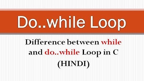 Do While Loop in C (HINDI) || Difference between while and do while loop || MCS-011