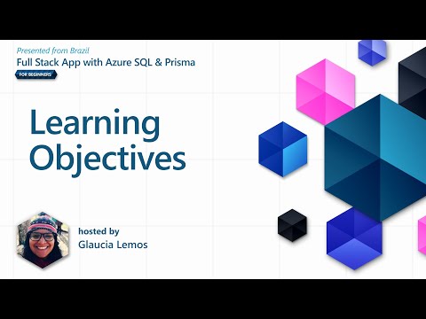 Learning Objectives [2 of 37] | A Full Stack Application with Azure SQL & Prisma for Beginners
