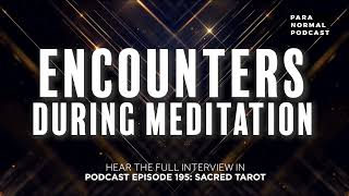 Encounters During Meditation  Para Normal Podcast Episode 195  Sacred Space Tarot