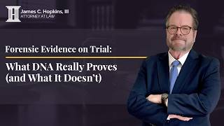 Forensic Evidence on Trial: What DNA Really Proves (and What It Doesn’t)