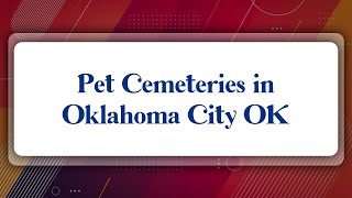 Top 10 Pet Cemeteries in Oklahoma City, OK