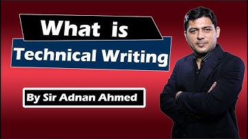 What is Technical Writing & How to Master Writing Skills? - Sir Adnan Ahmed