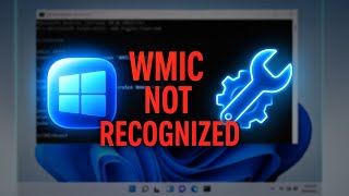 Sửa Lỗi WMIC Không Hoạt Động Trên Windows 11 | wmic not recognized