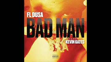 FL Dusa & Kevin Gates - Bad Man (AUDIO)