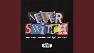 Never Switch (feat. BabyTrophy & TJBOI)