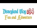 Disneyland Vlog 34: Fun and Adventure
