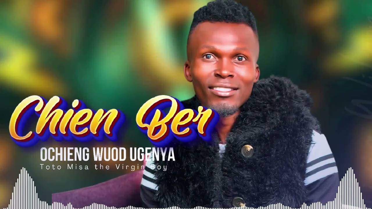 Ochieng Wuod Ugenya||Chien Ber||Official Audio 