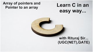 Learn C Lecture 28: array of pointer and pointer to an array