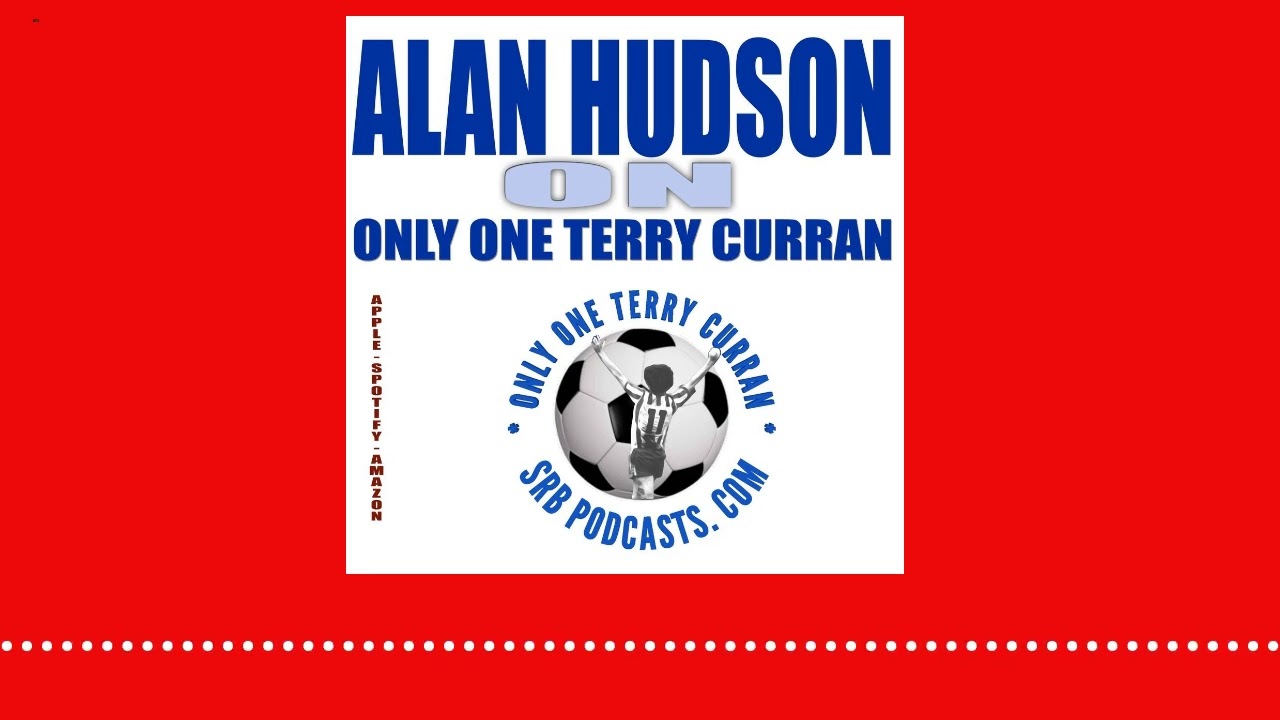 Alan Hudson On Only One Terry Curran | Football Classics from SRBpodcasts-Choice