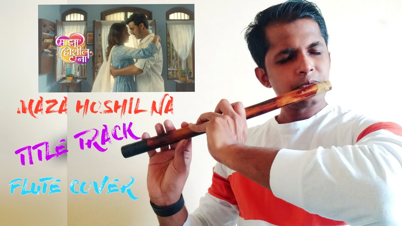 Maza Hoshil Na Title Song Flute Cover Aarya Ambekar Marathi Song