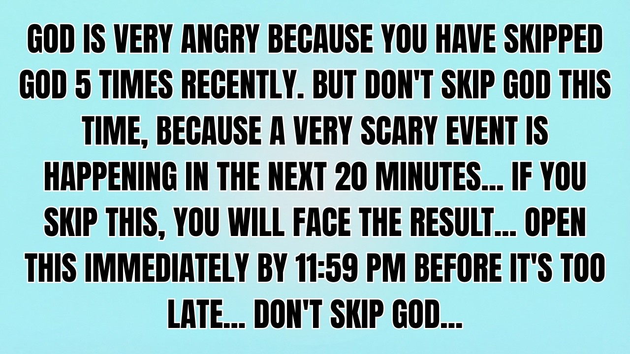 Enraged Skip 🔴GOD IS VERY ANGRY BECAUSE YOU HAVE SKIPPED GOD RECENTLY. BUT DON’T ...