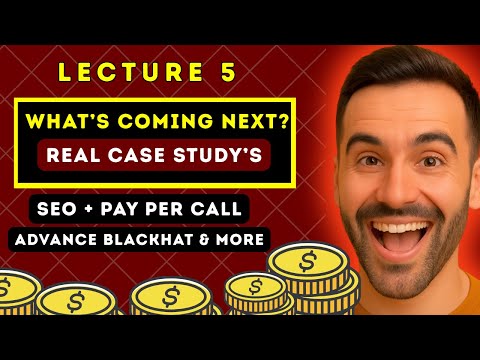 Lecture 05: What’s Coming Next–SEO Traffic, Call-Only Ads, Advanced Tactics & Real Case Studies! 🔥
