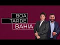BOA TARDE BAHIA  - 18/06/2026