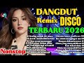 DANGDUT DISCO TERBARU VIRAL 2026💥NONSTOP REMIX TERPOPULER UNTUK TEMAN KERJA SANTAI DIPERJALANAN 