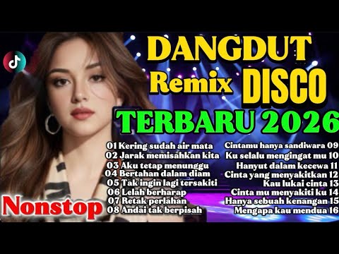 DANGDUT DISCO TERBARU VIRAL 2026💥NONSTOP REMIX TERPOPULER UNTUK TEMAN KERJA SANTAI DIPERJALANAN