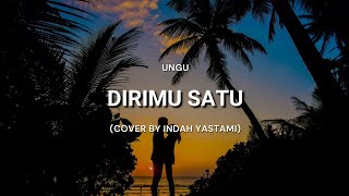 Dirimu Satu - Ungu (Cover + Lirik) | Cover by Indah Yastami