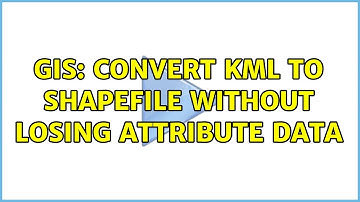 GIS: Convert KML to shapefile without losing attribute data (3 Solutions!!)