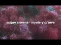 Sufjan Stevens - Mystery of Love (lyrics)