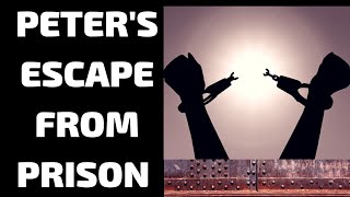 How did Peter Miraculously Escape from prison // Peter's Escape