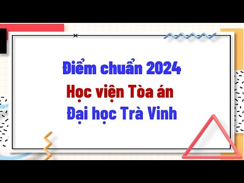 Điểm chuẩn 2024 Học viện Tòa án - Đại học Trà Vinh - youtube