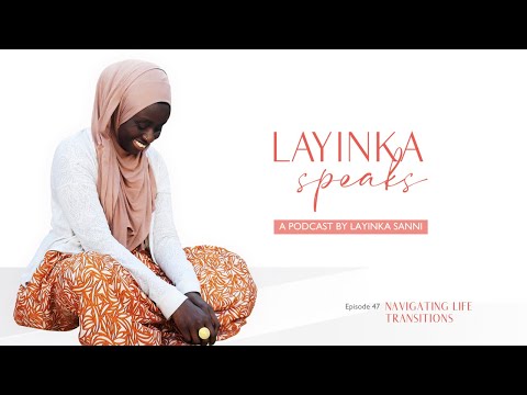 Navigating Life Transitions | Episode 47 | LaYinka Speaks
