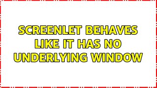 Ubuntu: Screenlet behaves like it has no underlying window