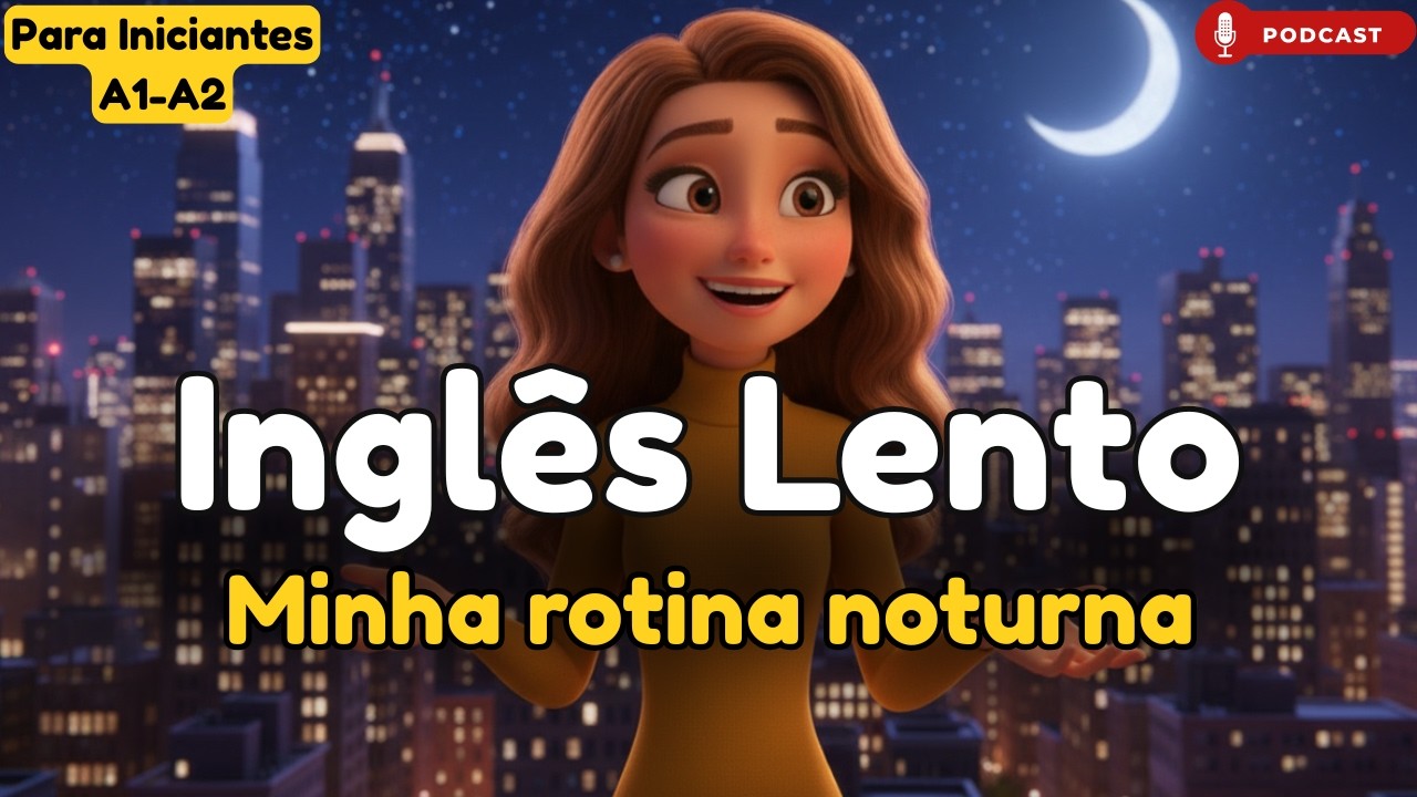 Minha rotina noturna em Inglês 🌙 | Inglês Lento | Pratique Listening e Conversação nível A1–A2