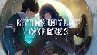Nightcore - Rhythm's Only Right - (Camp Rock 3)