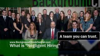 What is "Negligent Hiring" | BackgroundCheckCentral.com